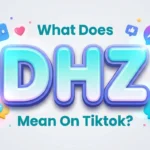 What Does DHZ Mean on TikTok? Meaning Explained