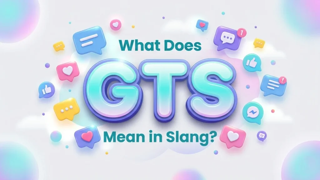 What Does GTS Mean in Slang? Social Media & Usage Guide