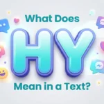 What Does HY Mean In a Text? Simple Meaning Explained