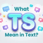 What TS Mean in Text? Meaning, Examples & Social Media Use