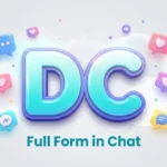DC Full Form In Chat: Meaning, Uses & Social Media Guide