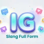 IG Slang Full Form: Meaning, Uses, Examples & Origins