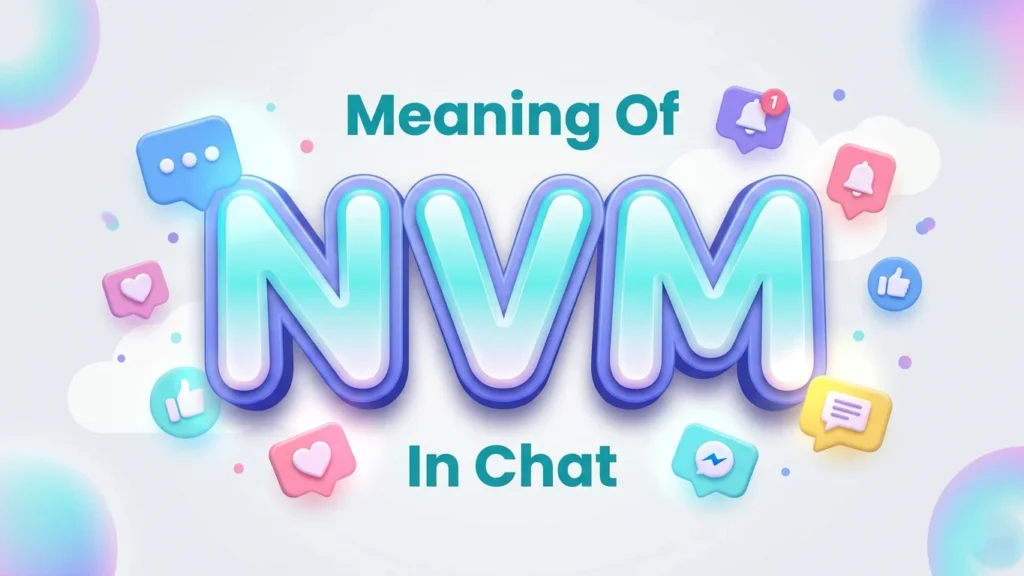 Meaning of NVM in Chat: Definition, Uses & Examples