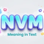 NVM Meaning in Text: Definition, Examples & Usage Guide