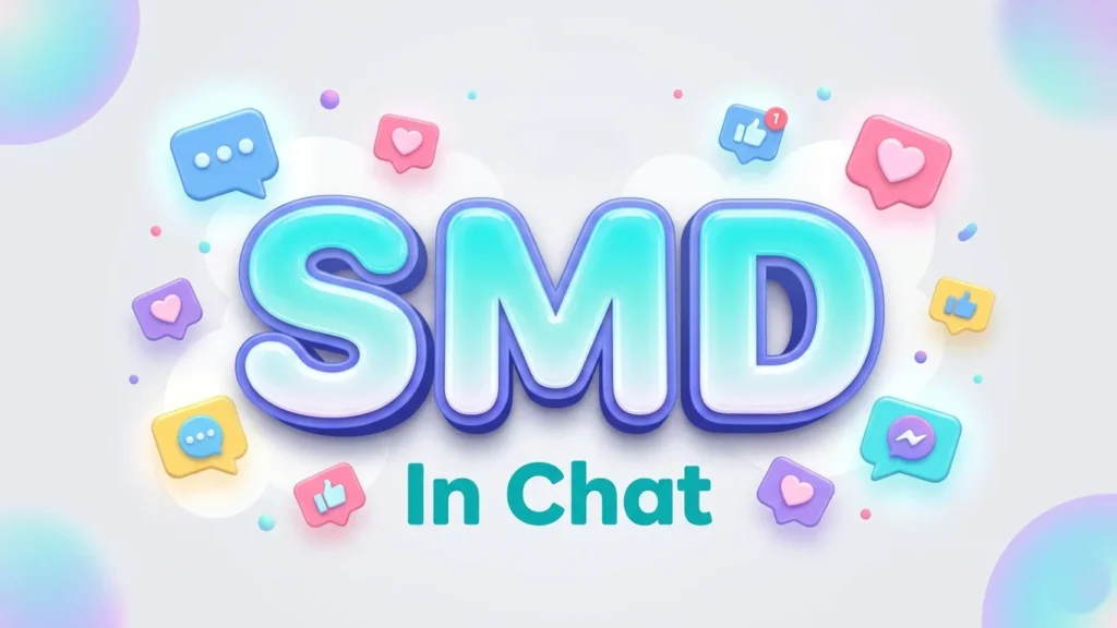 SMD in Chat Meaning: Definition, Examples & Usage Guide