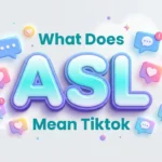 What Does ASL Mean TikTok? Meaning, Examples & Usage