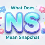 What Does NS Mean Snapchat? Full Meaning & Usage Guide