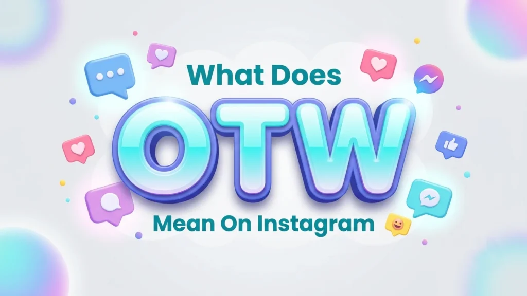 What Does OTW Mean on Instagram? Meaning, Uses & Examples