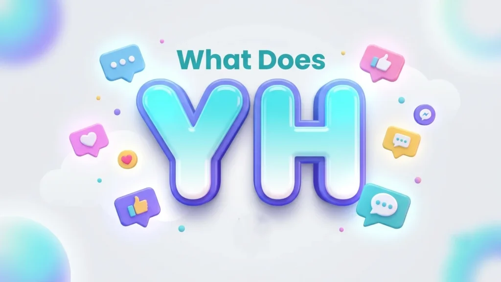 What Does YH Mean? Text, Slang, & Social Media Explained