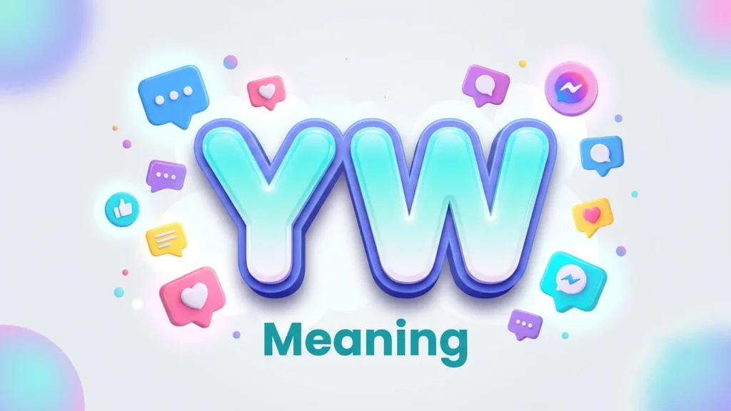 YW Meaning: What It Means in Texting, Snapchat & Social Media