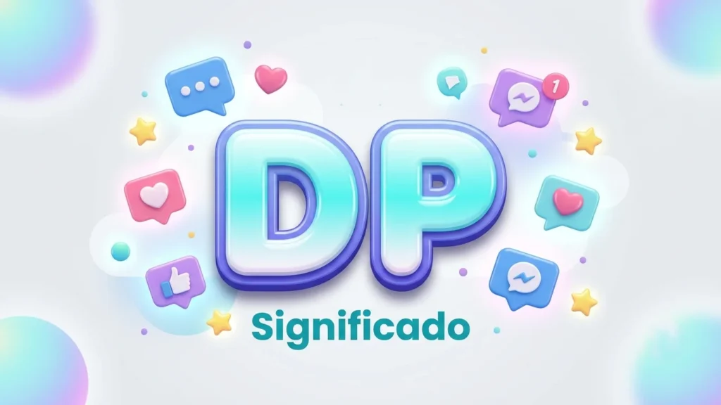 DP Significado: Meaning, Uses, Examples & Social Media Guide