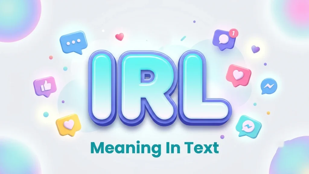 IRL Meaning in Text: Definition, Examples & How to Use It