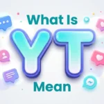 What is YT Mean – Full Meaning, Uses & Examples Explained