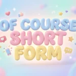 of course short form